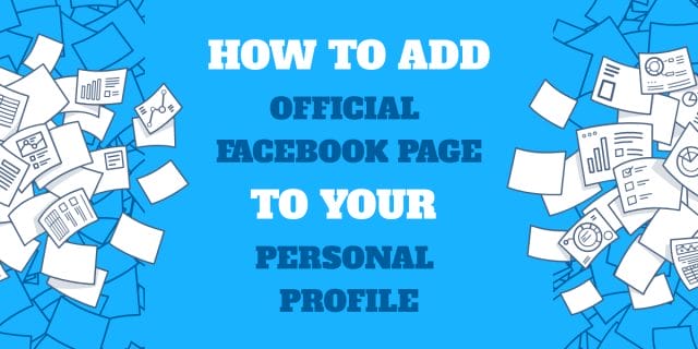 How To Add Official Facebook Page To Your Personal Profile