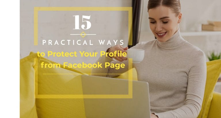 [UPDATED 2023] 15 Practical Ways to Protect Your Facebook Profile from Facebook Page