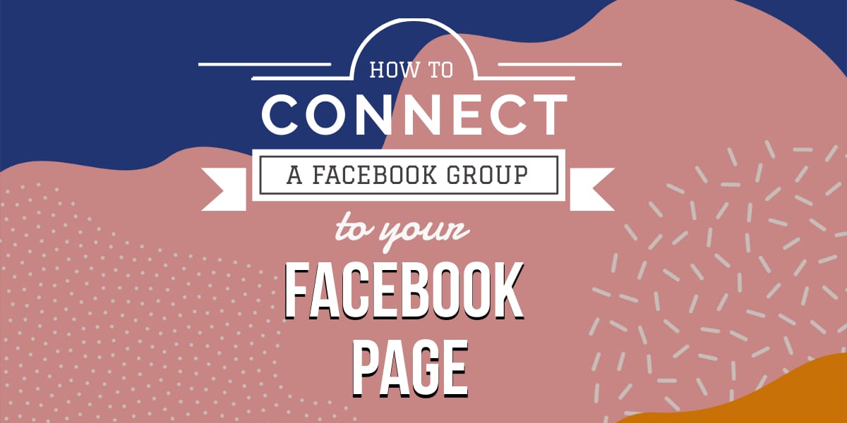 How to Connect a Facebook Group to Your Facebook Page