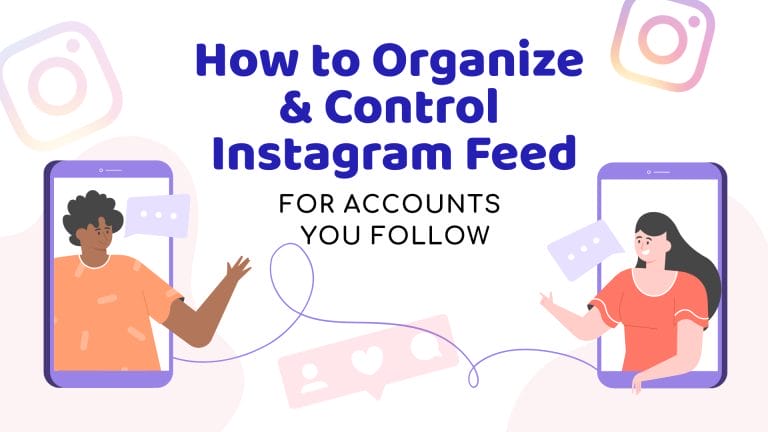 How to Organize and Control Instagram Feed for Accounts You Follow
