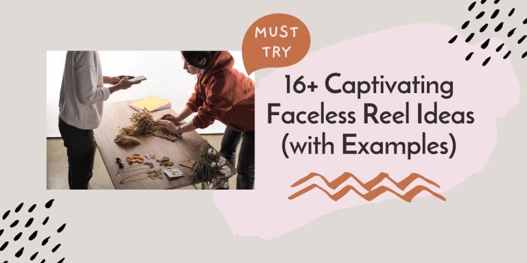 MUST TRY: 16+ Captivating Faceless Reel Ideas (with Examples)